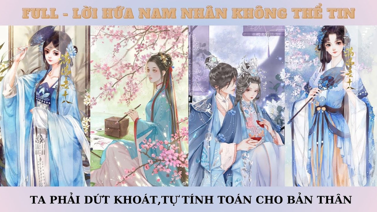 [FULL] LỜI HỨA CHUNG TÌNH CỦA NAM NHÂN KHÔNG THỂ TIN, TA DỨT KHOÁT HOÀ LY, TỰ TÍNH TOÁN CHO BẢN THÂN