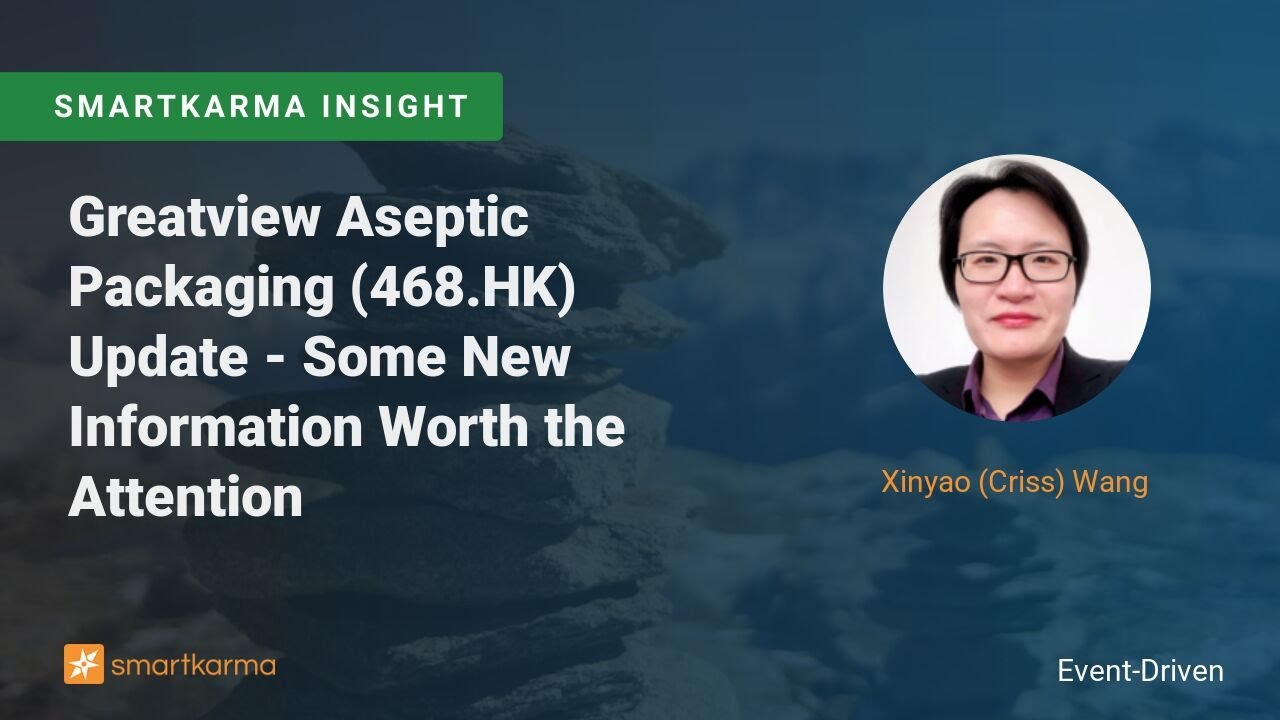 Greatview Aseptic Packaging (468.HK) Update - Some New Information ...