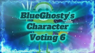 BlueGhosty’s Character Voting 6