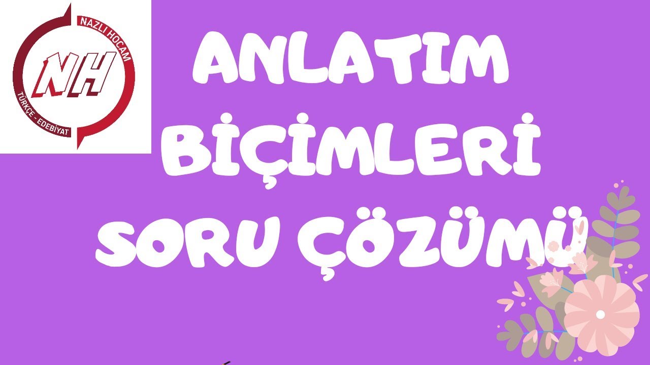 ANLATIM BİÇİMLERİ SORU ÇÖZÜMÜ