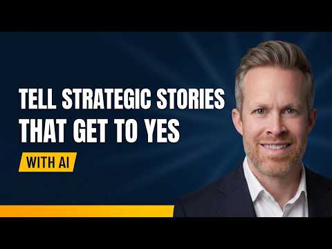 Tell Strategic Stories That Get to Yes (with AI) thumbnail