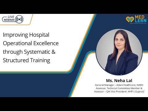 Improving Hospital Operational Excellence through Systematic & Structured Training by Neha Lal - video from MedLern