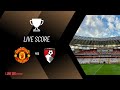 🔴MANCHESTER UNITED VS BOURNEMOUTH, LIVE SCORE: CEK LINK BIO