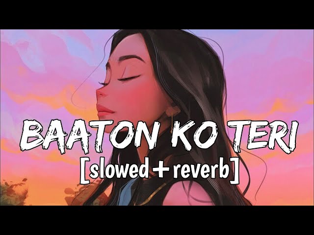 Baaton Ko Teri [Slowed+Reverb] Lyrics - Arijit Singh | All Is Well | Sad Song | Lofi | CHILL X SAM