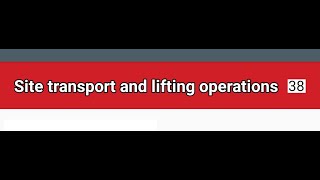 13. HS&E CSCS Exam SITE TRANSPORT AND LIFTING OPERATIONS 38 Questions for OPERATIVES 2021