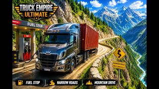 🚛 Dangerous Mountain Climb! Narrow Roads & Steep Hills Truck Empire Ultimate