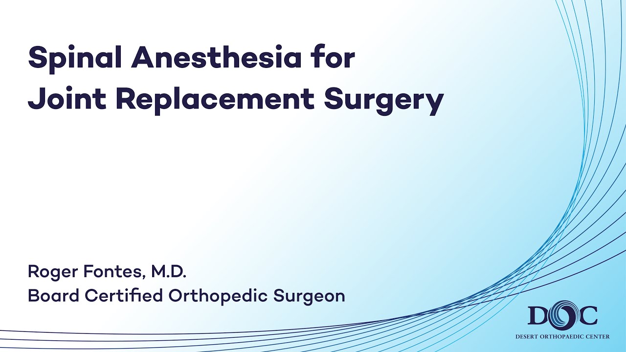 Spinal Anesthesia for Joint Replacement Surgery