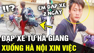 Chàng trai chịu khó ĐẠP XE từ Hà Giang vượt 300km xuống Hà Nội "XIN VIỆC" đáng khâm phục | TB trends