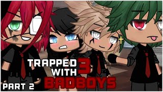 ✧Trapped with the 3 Badboys✧|| Gacha Life Mini Movie||PART 2(GLMM)