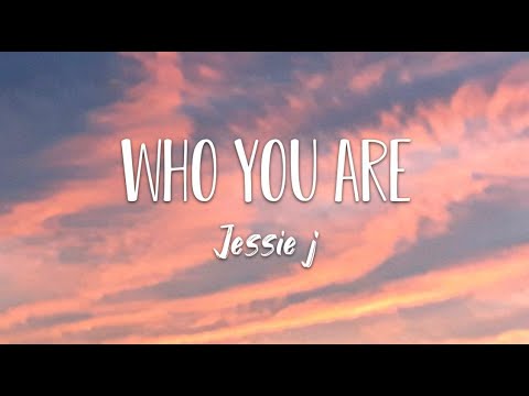 Jessie J - Who you are ( Lyrics ) - YouTube