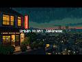 Urban Night Japanese 🌃 Deep Focus to Study, Keep Your Mind Relax, Healing Soul with Lofi Hip Hop ☔