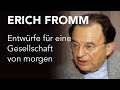 Erich Fromm: Entwürfe für eine Gesellschaft von morgen