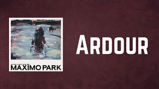 Maximo Park - Ardour (Lyrics)