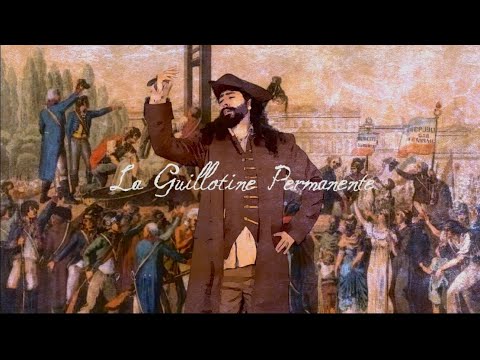 La Guillotine Permanente - French Revolution Song