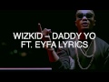 Wizkid Daddy Yo Lyrics ft Efya
