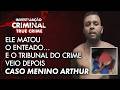 PADRASTO É EXECUTADO APÓS MORTE DE MENINO DE 8 ANOS - CASO MENINO ARTHUR - IC TRUE CRIME