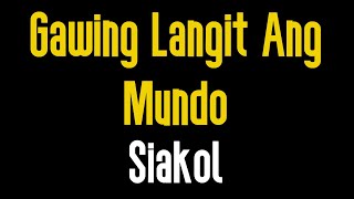 Gawing Langit Ang Mundo (KARAOKE) | Siakol