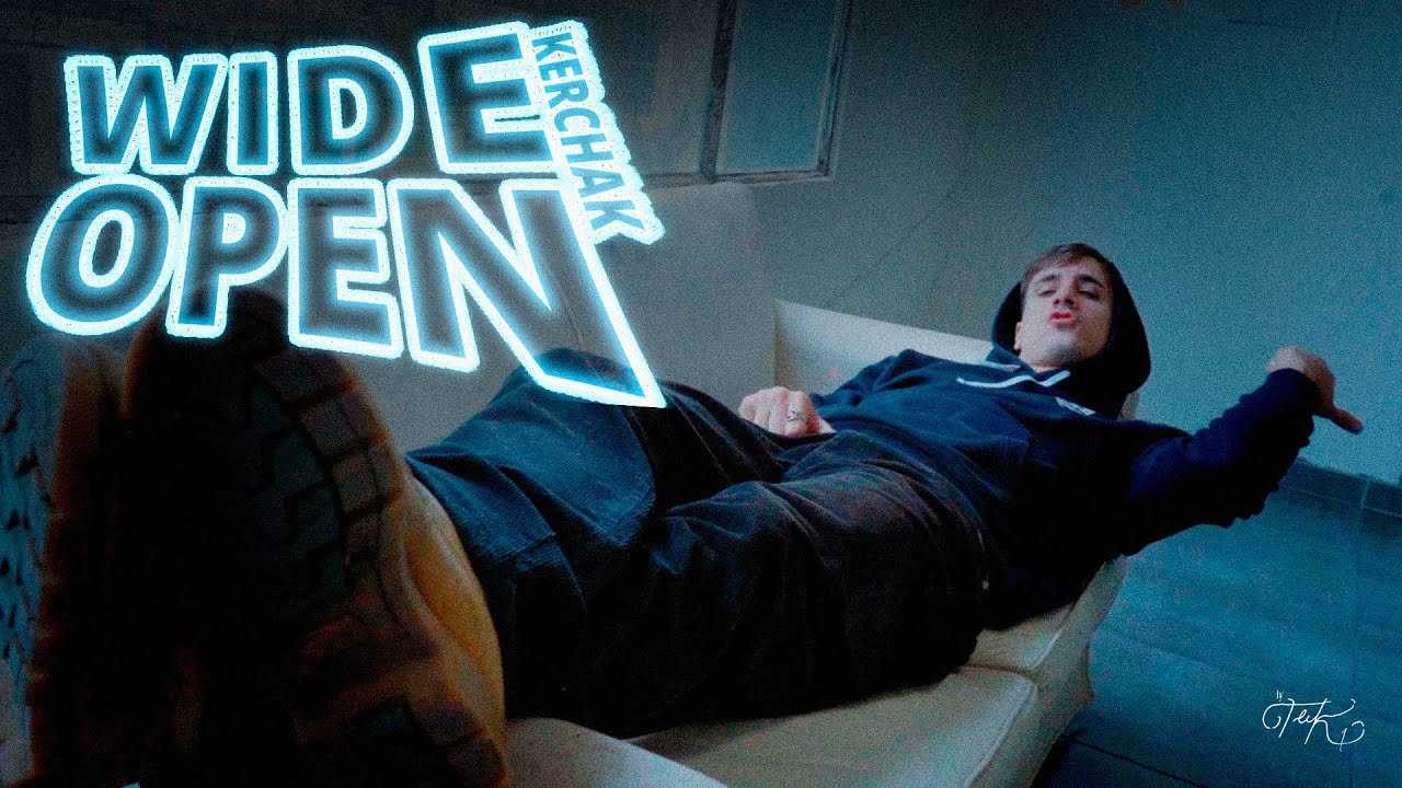 KERCHAK - WIDE OPEN (VIDEO OFICIAL) 