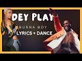 Burna Boy - DEY PLAY (Lyrics   Dance)