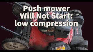 Push Mower WILL NOT start. Has low compression