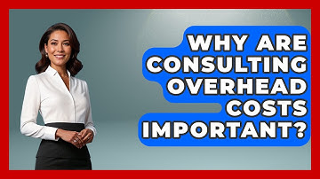 Why Are Consulting Overhead Costs Important? - Consulting Career Hub