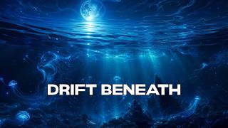 Deep Chill, Focus, Study & Work Music | Drift Beneath the Surface