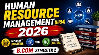 Human Resource Management (HRM) 2026 | Important Questions, PYQs &amp; Expected Questions | B.Com Sem 2