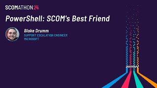 SCOMathon 2024 - PowerShell: SCOM's Best Friend
