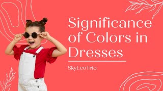 The Significance of Colors in Dresses