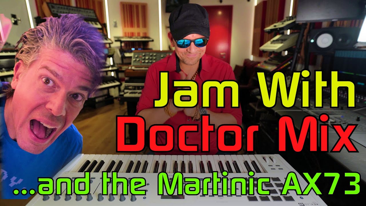 Martinic AX73 Jam with Doctor Mix!