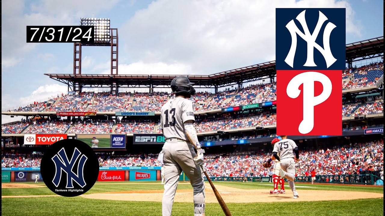 New York Yankees Vs Philadelphia Phillies 7/31/24 Game Highlights - YouTube