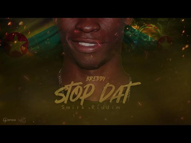 Breddy - Stop Dat (Grenada Soca 2021) {Smirk Riddim}