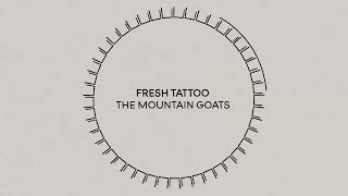 the Mountain Goats - Fresh Tattoo (Official Lyric Video)