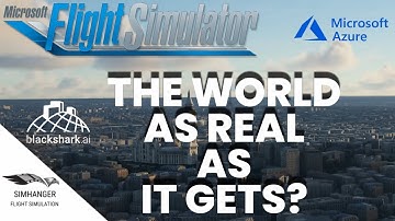 Microsoft Flight Simulator | How the 3D world is created | As real as it gets?