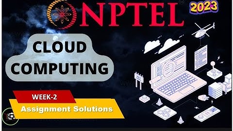 NPTEL Cloud Computing WEEK2 Quiz Assignment Solutions and Answer | Swayam July 2023 | IIT Kharagpur