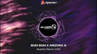 BUM BUM X ARIZONA B | BUDOTS REMIX 2025 | DJMARVZ