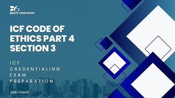 ICF Code of Ethics Part 4 Section 3 - A Study Series  | Study with Coach Jedi | The Ethical Coach