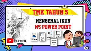 TEKNOLOGI MAKLUMAT & KOMUNIKASI TAHUN 5 - KENALI IKON MS POWERPOINT TEKNOLOGI MAKLUMAT & KOMUNIKASI TAHUN 5 - KENALI IKON MS POWERPOINT