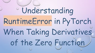 Understanding RuntimeError in PyTorch When Taking Derivatives of the Zero Function