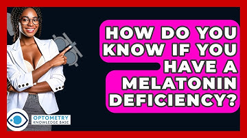 How Do You Know If You Have A Melatonin Deficiency? - Optometry Knowledge Base