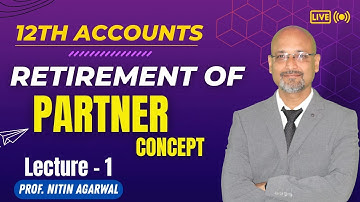 Class 12 Accountancy | Retirement  of Partner  | Lecture - 1 | Nitin Agarwal  sir