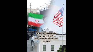With key differences unresolved, U.S., Iran embark on long road to peace