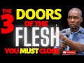 HOW THE DEVIL EXPLOITS THE FLESH | the 3 doors you must close now | APOSTLE JOSHUA SELMAN