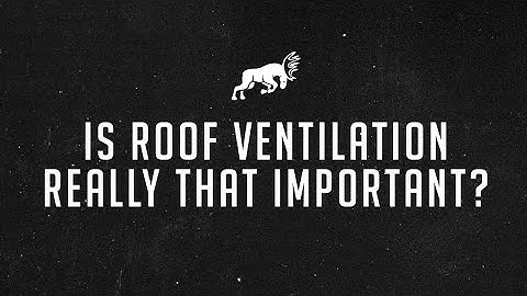 Is Roof Ventilation Really That Important?