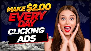 Click Ads and GET PAID ($2.00 Per Click) - Make Money Online 2022