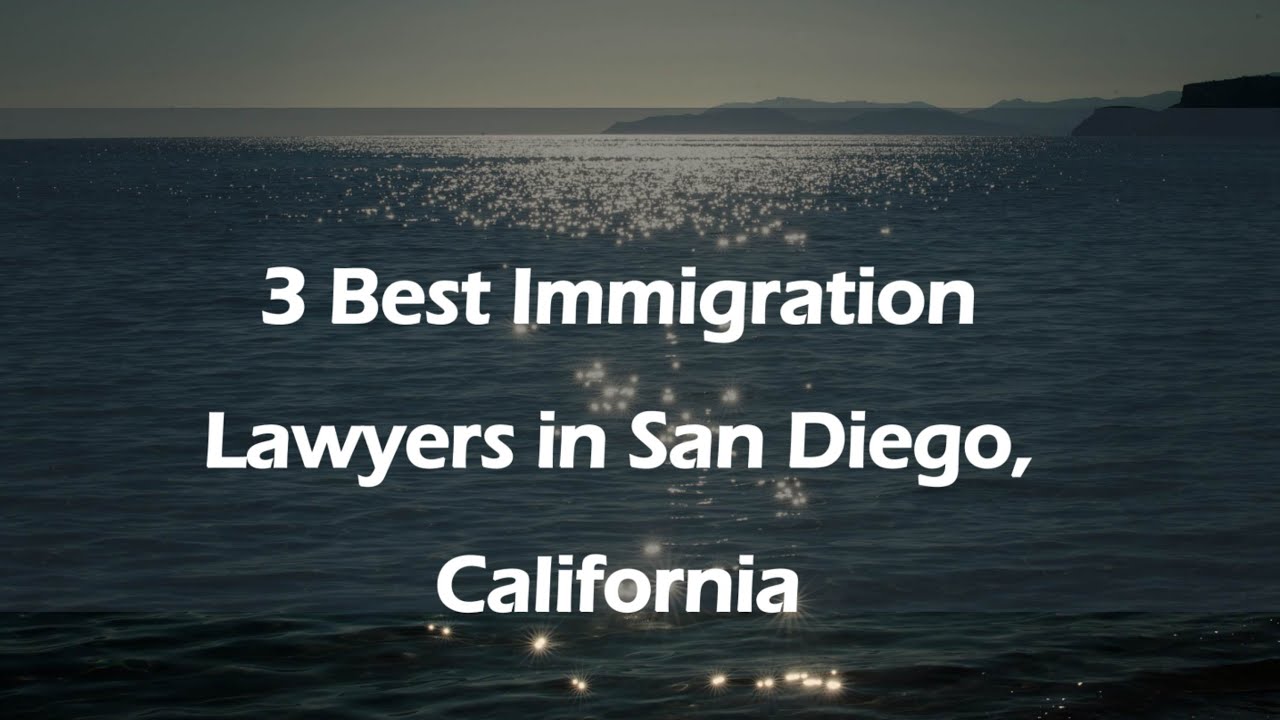 3 Best Immigration Lawyers in San Diego, California | Immigration Attorneys