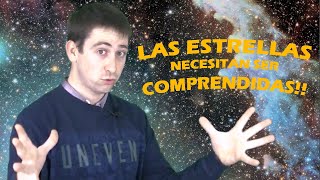 Las ESTRELLAS necesitan ser COMPRENDIDAS, ¿Cómo lo hacemos?