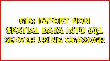 GIS: Import non spatial data into SQL Server using ogr2ogr