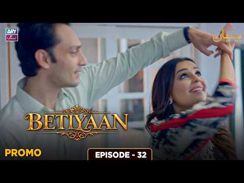 Betiyaan Episode 32 | Promo | ARY Zindagi Drama