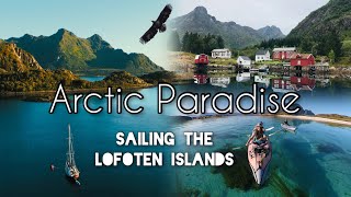 Arctic Paradise  The Lofoten Islands (Sailing Free Spirit)